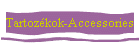 Tartoz�kok-Accessories